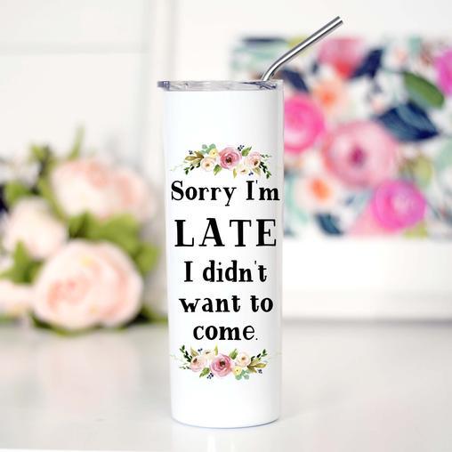 Sorry Im Late I Didnt Want To Come - Tall Travel Cup Cup